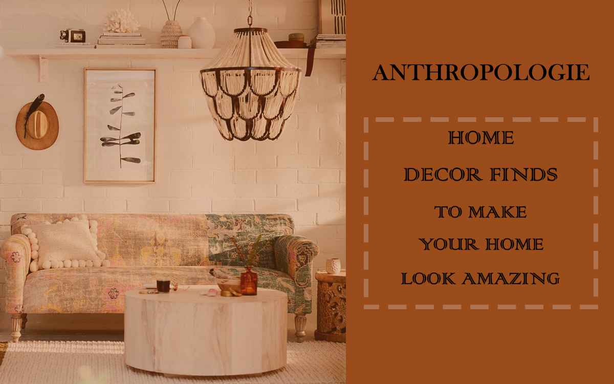 anthropologie-home-decor-finds-to-make-your-home-look-amazing